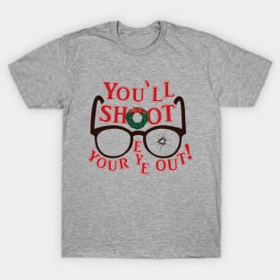 You'll Shoot Your Eye Out © GraphicLoveShop T-Shirt